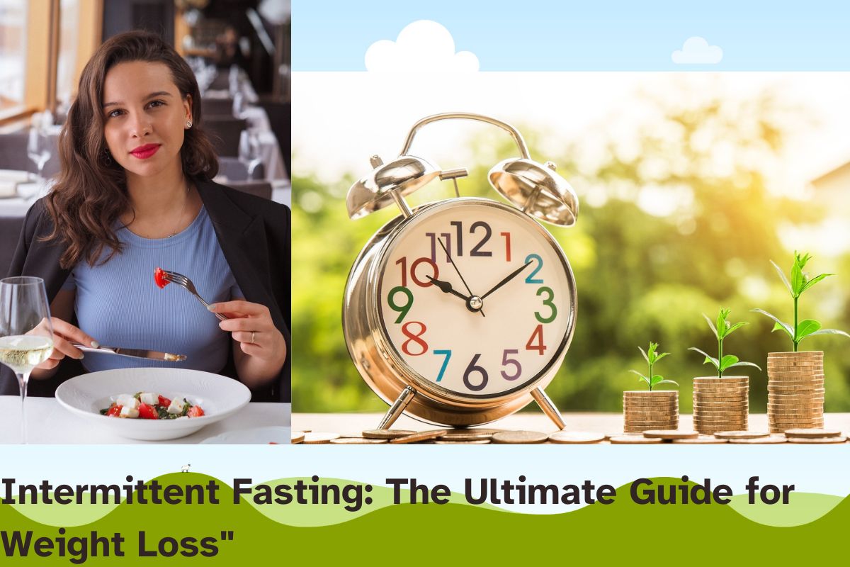 Intermittent Fasting: The Ultimate Guide for Weight Loss