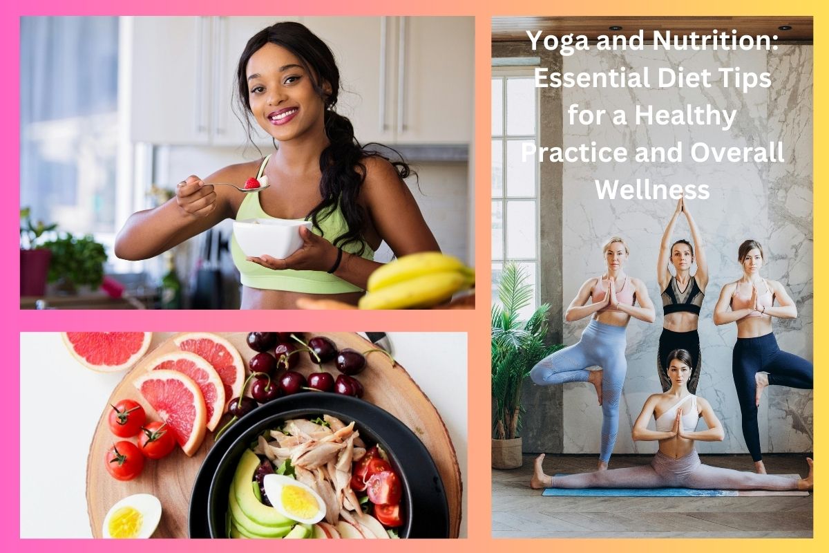 Yoga and Nutrition: Essential Diet Tips for a Healthy Practice and Overall Wellness